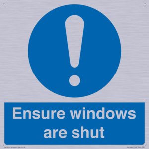Ensure windows are shut